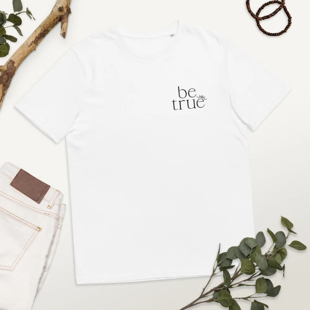 be true embroidered Unisex organic cotton t-shirt