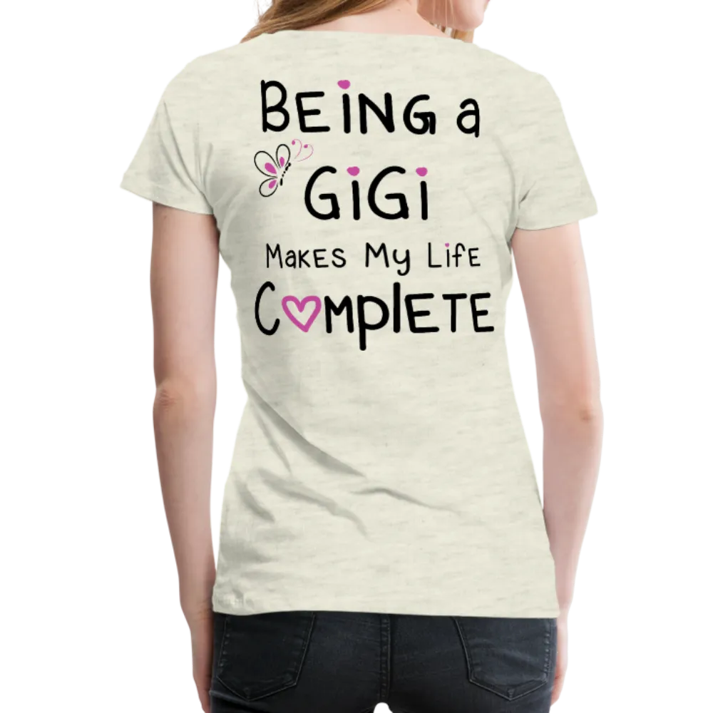 Being A Gigi Makes My Life Complete Women’s Premium T-Shirt