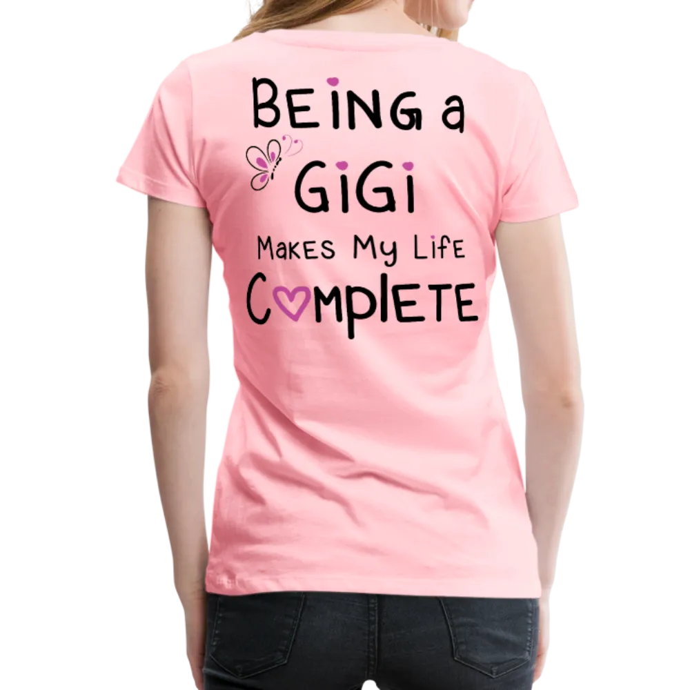 Being A Gigi Makes My Life Complete Women’s Premium T-Shirt