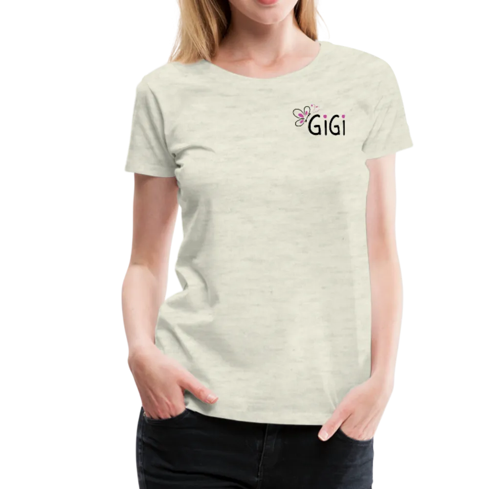 Being A Gigi Makes My Life Complete Women’s Premium T-Shirt