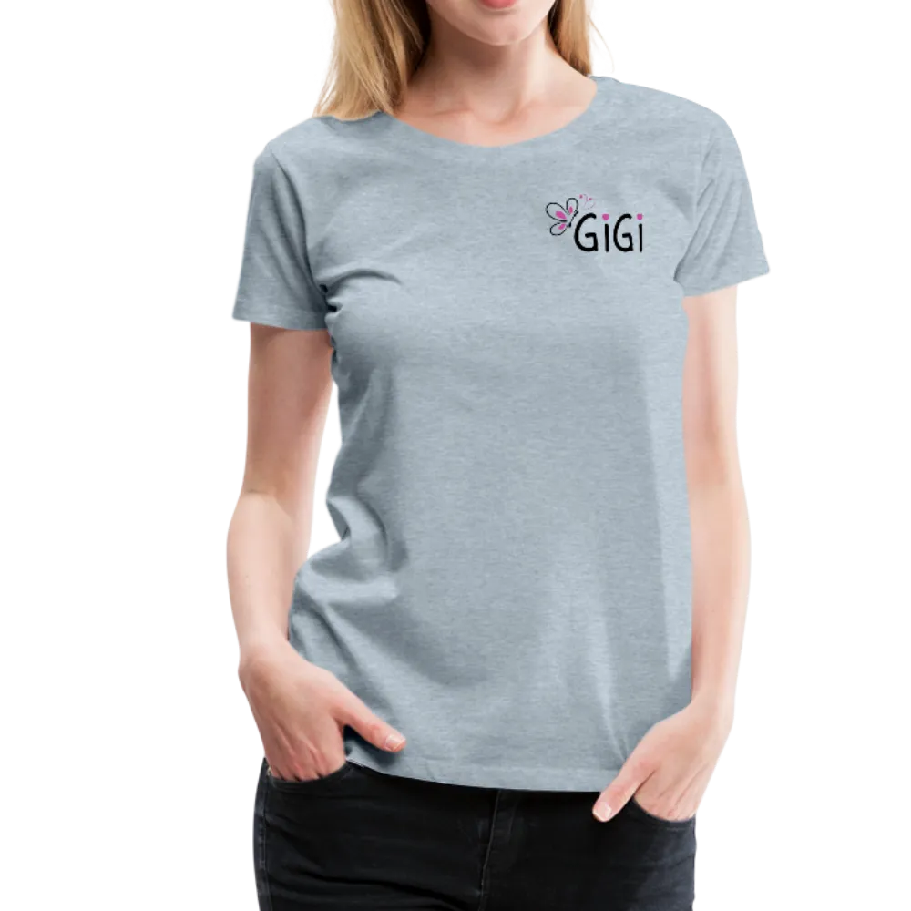 Being A Gigi Makes My Life Complete Women’s Premium T-Shirt