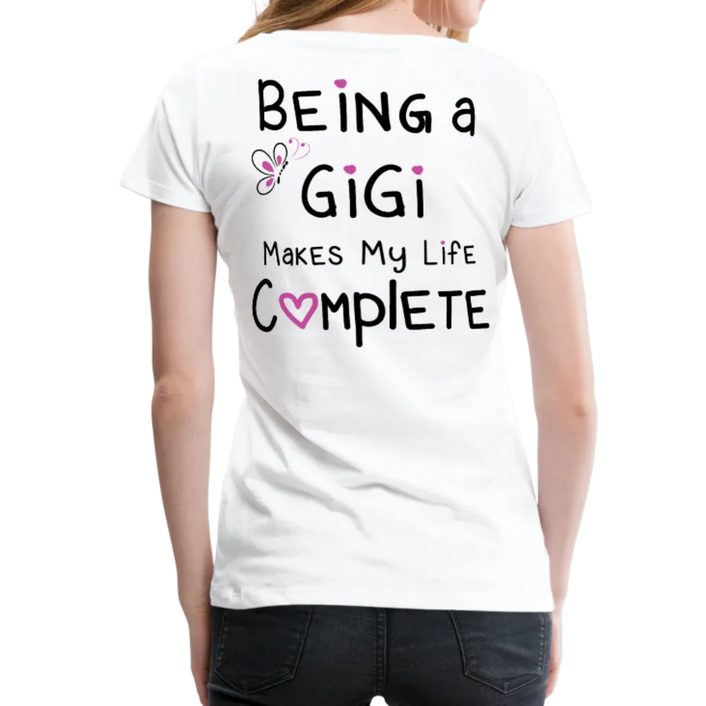 Being A Gigi Makes My Life Complete Women’s Premium T-Shirt