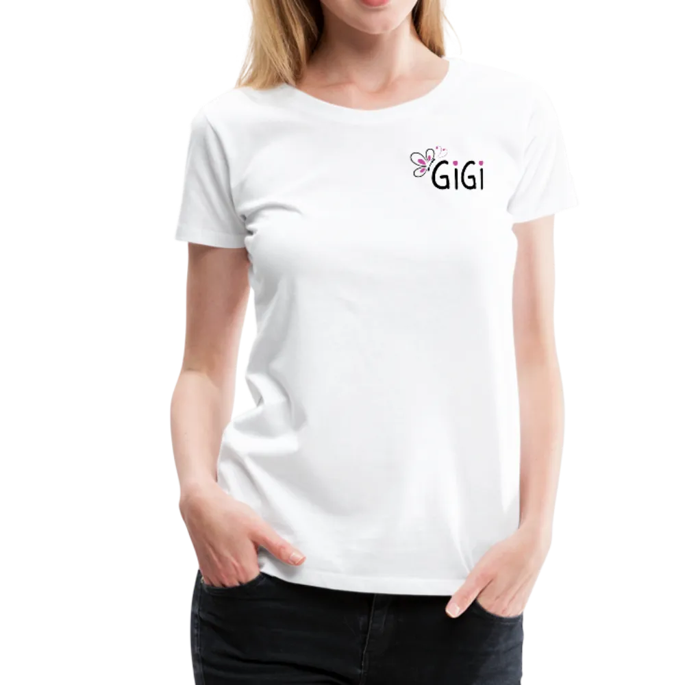 Being A Gigi Makes My Life Complete Women’s Premium T-Shirt