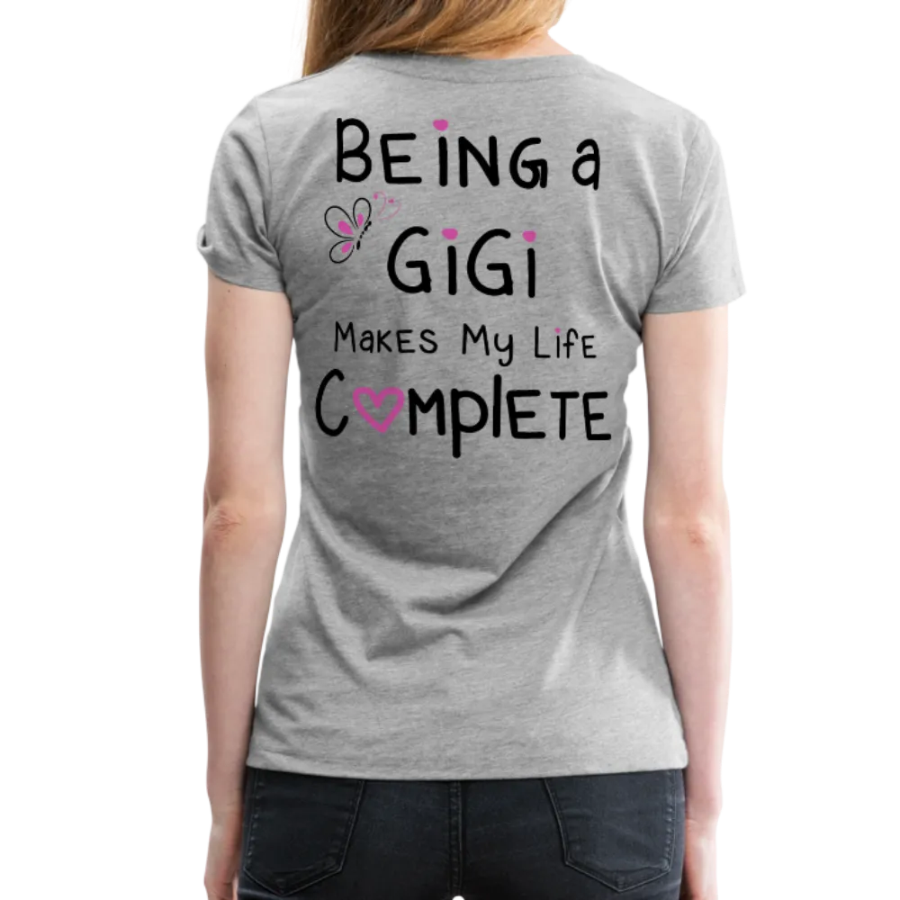 Being A Gigi Makes My Life Complete Women’s Premium T-Shirt