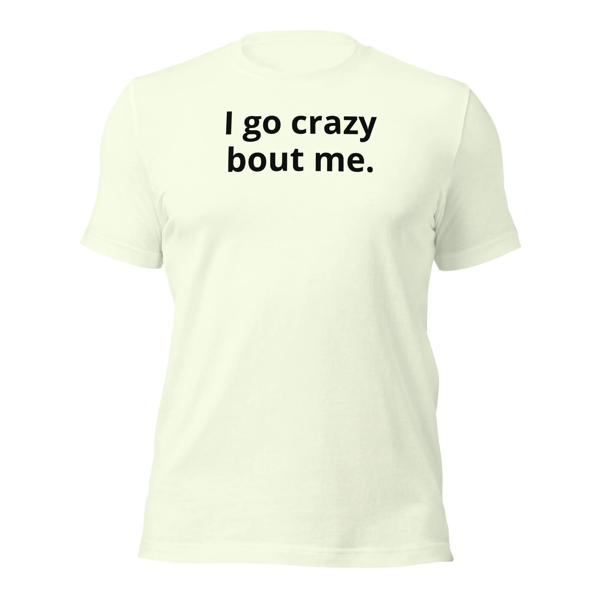Crazy Bout Me Unisex T-Shirt Black Letters on Solid Colors ***CHOOSE T-SHIRT COLOR***