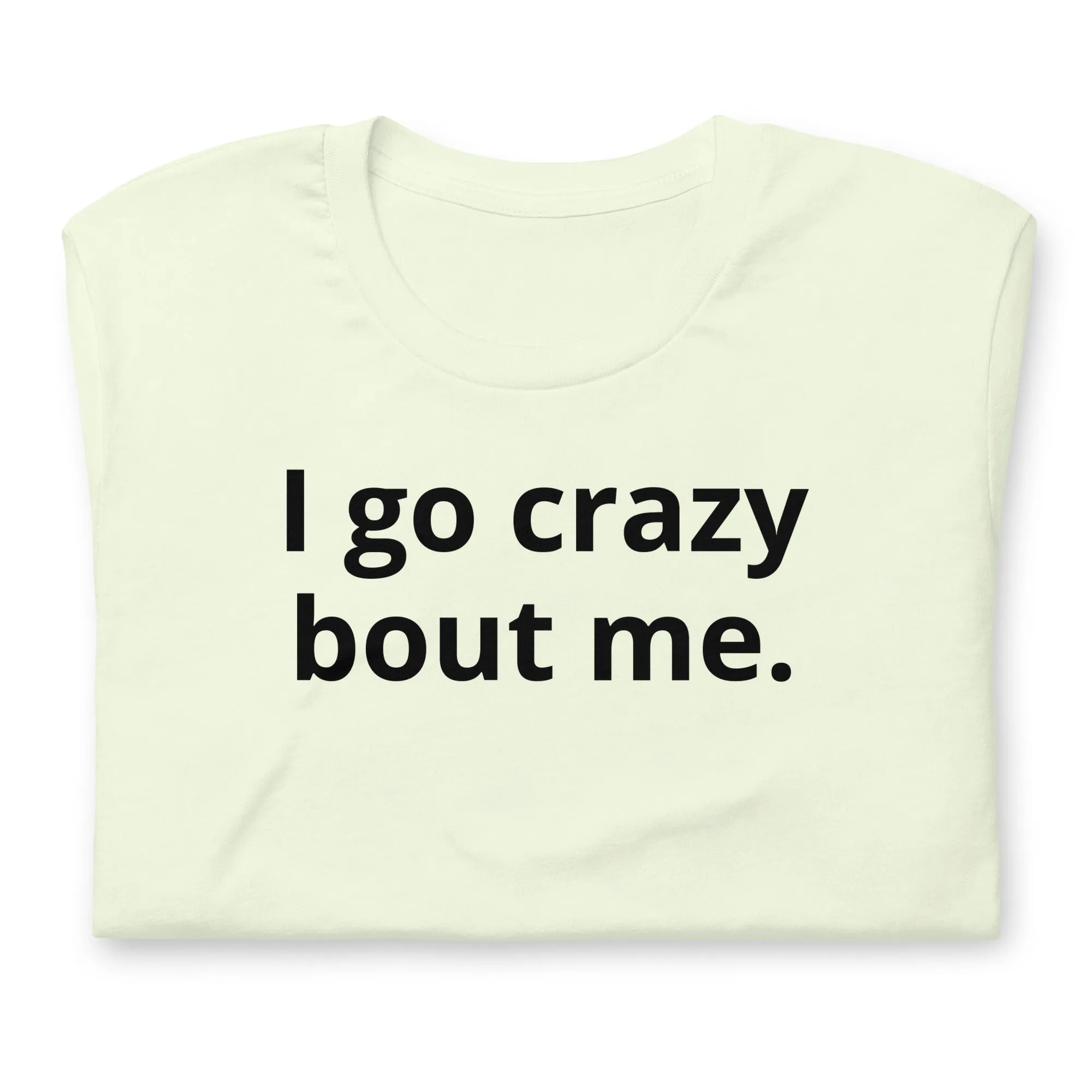 Crazy Bout Me Unisex T-Shirt Black Letters on Solid Colors ***CHOOSE T-SHIRT COLOR***