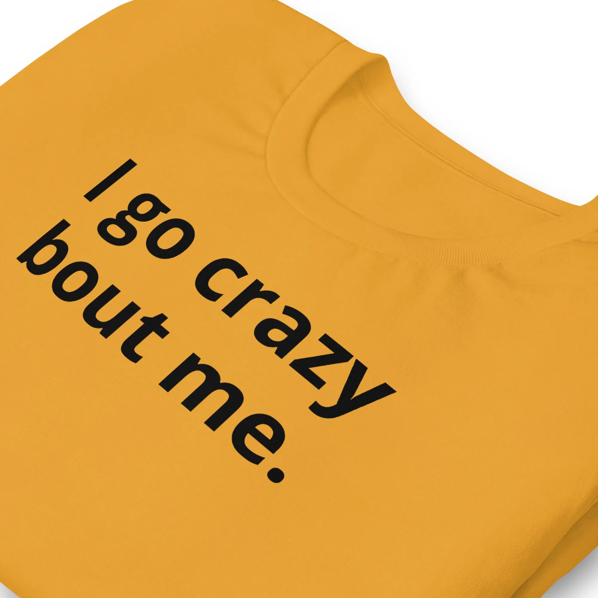 Crazy Bout Me Unisex T-Shirt Black Letters on Solid Colors ***CHOOSE T-SHIRT COLOR***