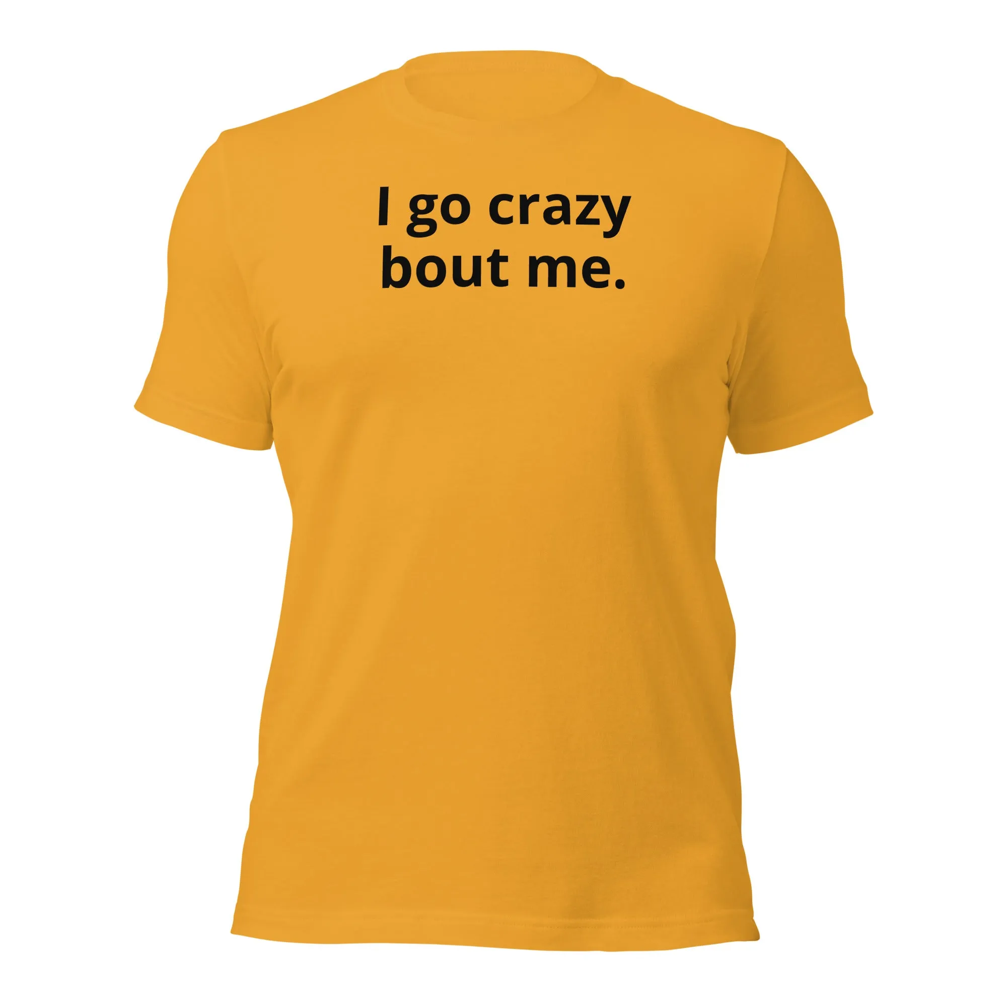Crazy Bout Me Unisex T-Shirt Black Letters on Solid Colors ***CHOOSE T-SHIRT COLOR***