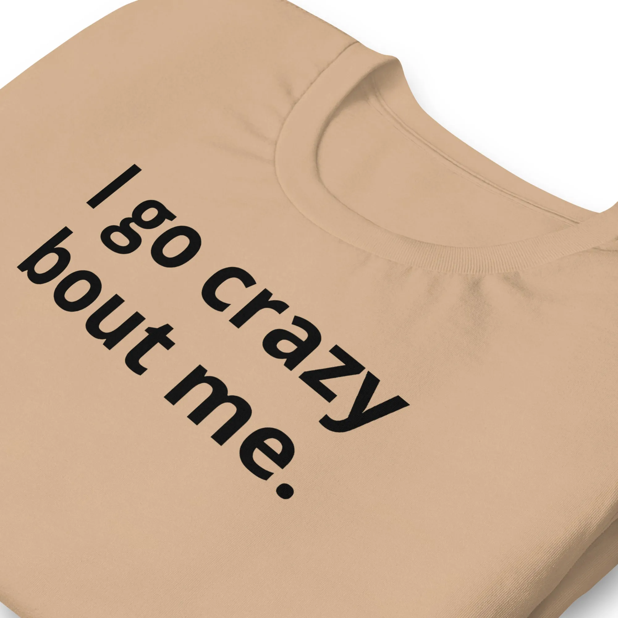 Crazy Bout Me Unisex T-Shirt Black Letters on Solid Colors ***CHOOSE T-SHIRT COLOR***