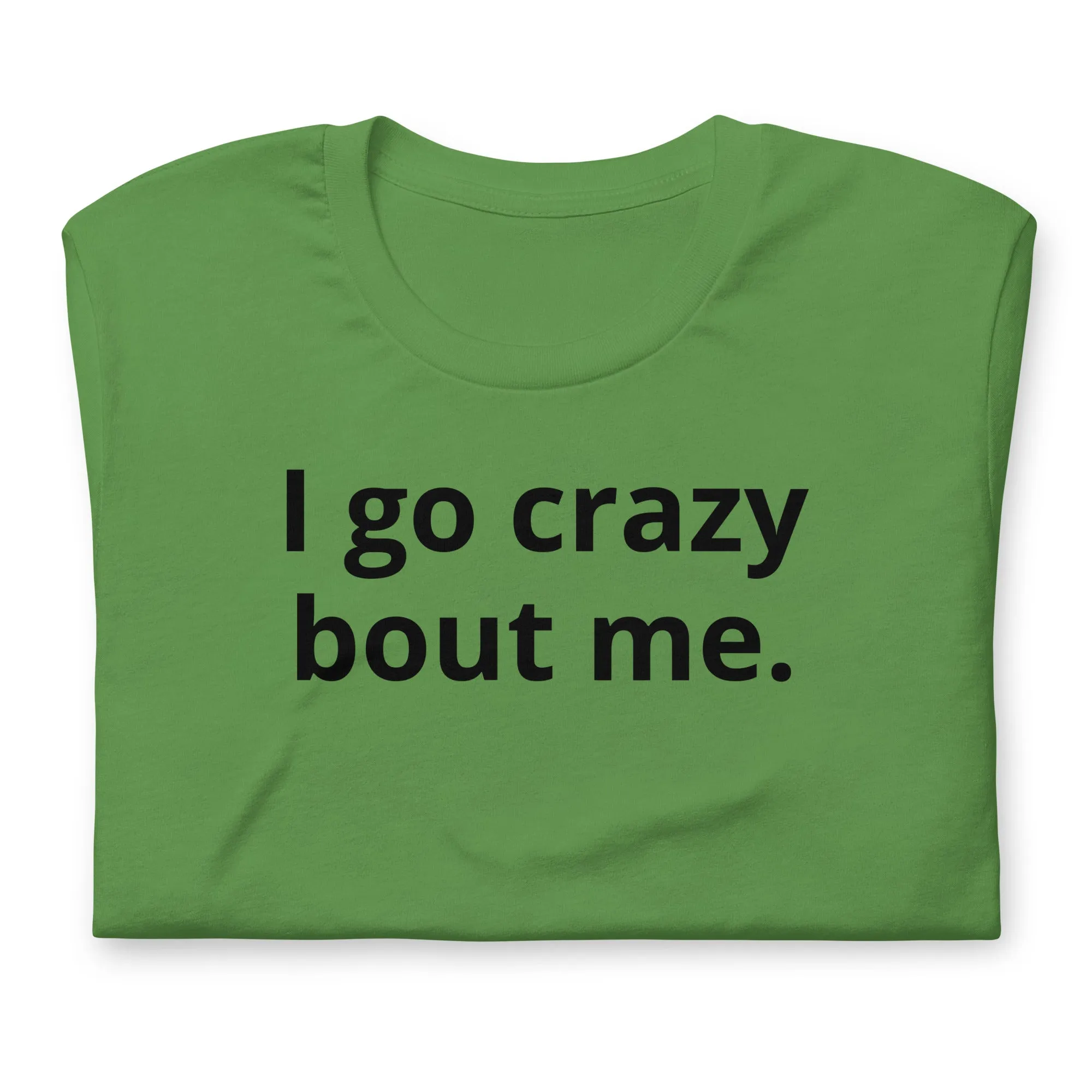 Crazy Bout Me Unisex T-Shirt Black Letters on Solid Colors ***CHOOSE T-SHIRT COLOR***