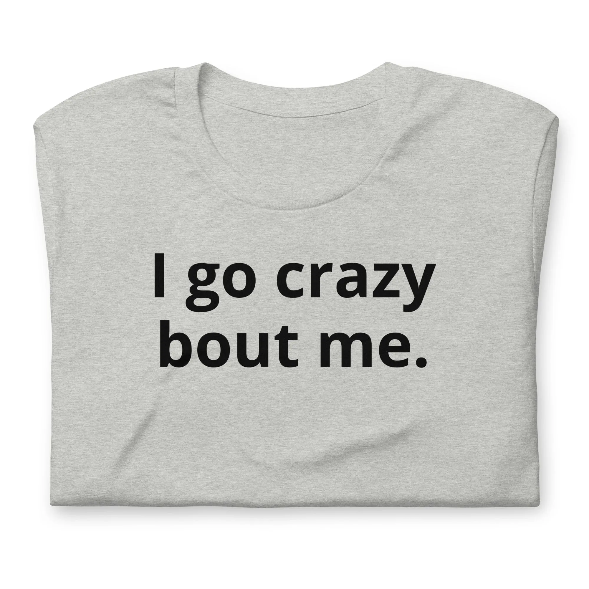 Crazy Bout Me Unisex T-Shirt Black Letters on Solid Colors ***CHOOSE T-SHIRT COLOR***
