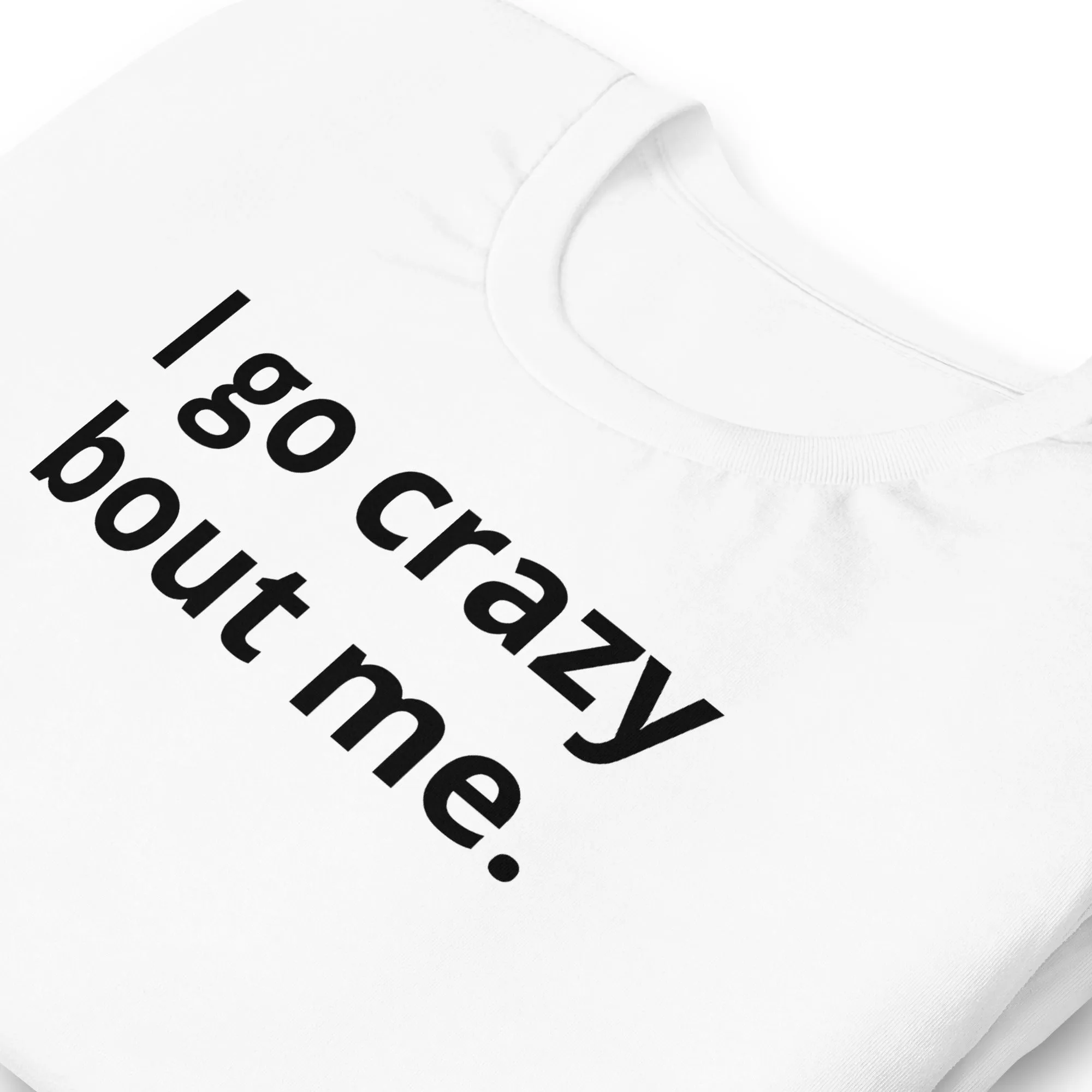 Crazy Bout Me Unisex T-Shirt Black Letters on Solid Colors ***CHOOSE T-SHIRT COLOR***