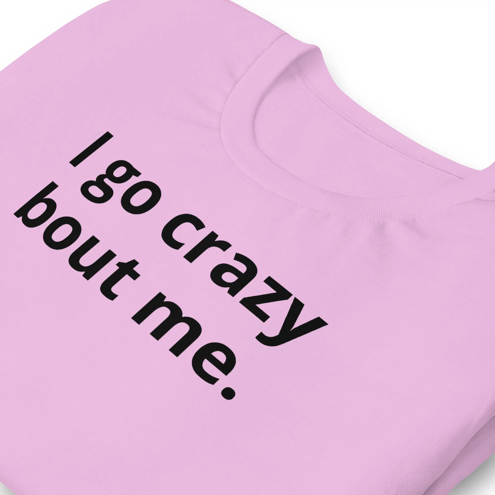 Crazy Bout Me Unisex T-Shirt Black Letters on Solid Colors ***CHOOSE T-SHIRT COLOR***