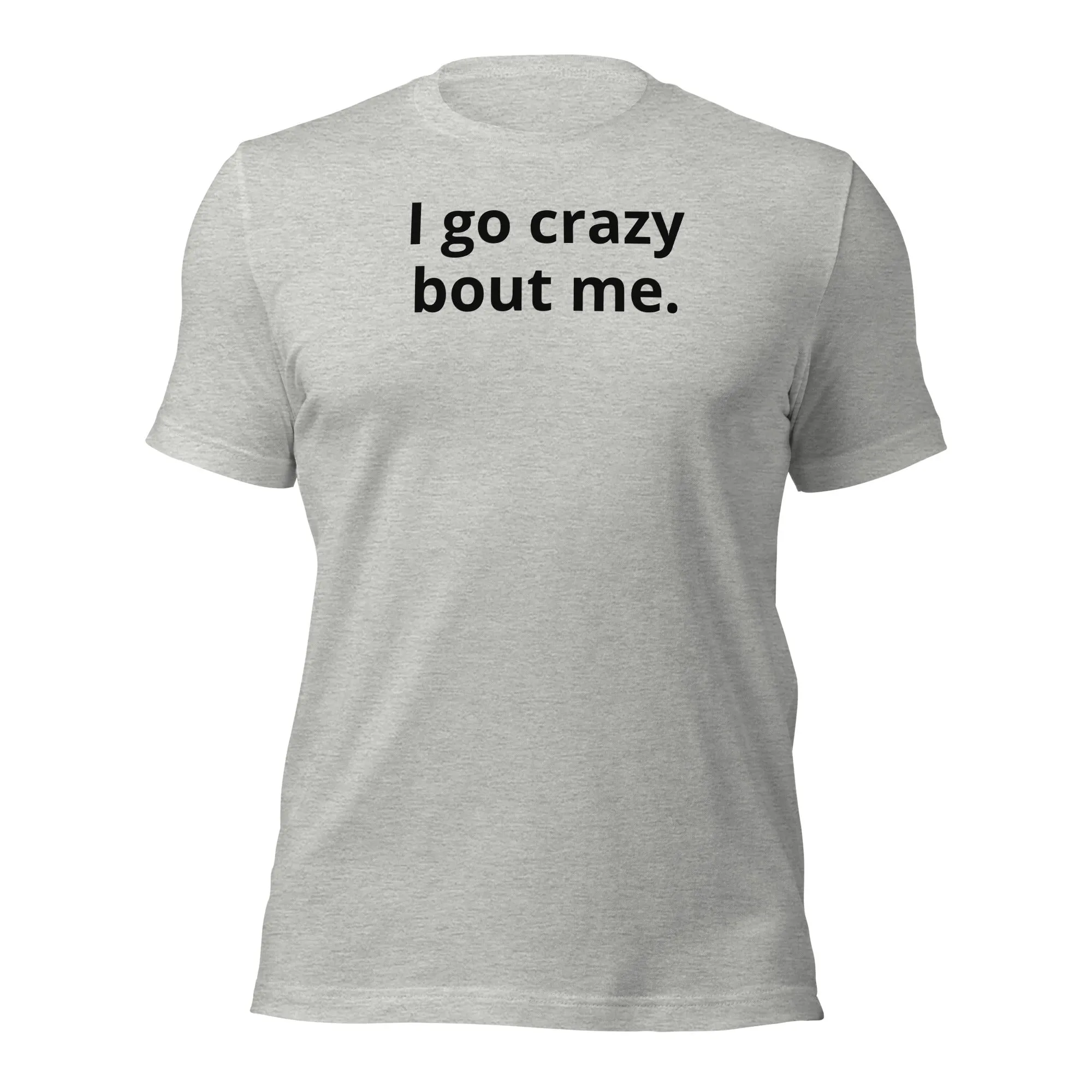 Crazy Bout Me Unisex T-Shirt Black Letters on Solid Colors ***CHOOSE T-SHIRT COLOR***