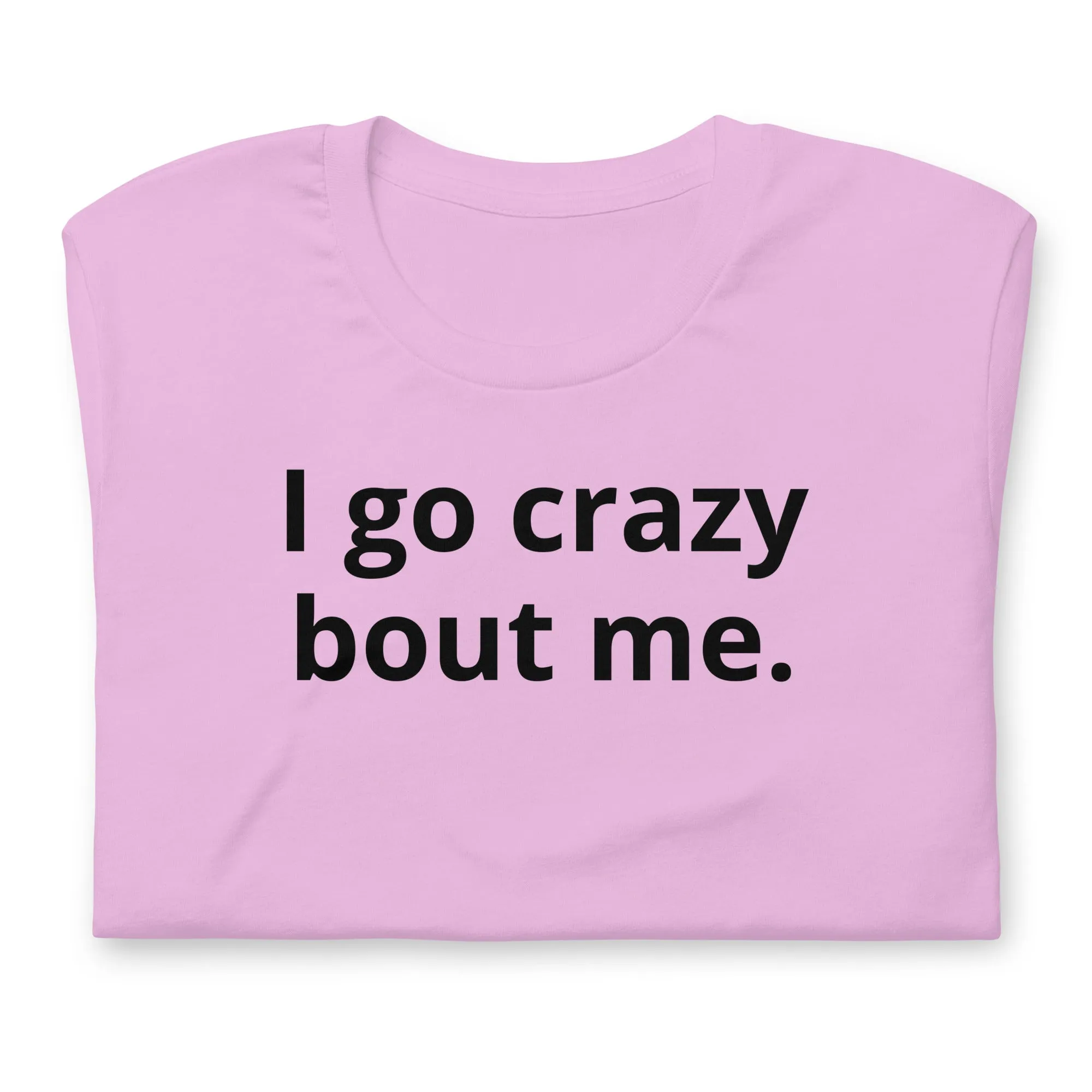 Crazy Bout Me Unisex T-Shirt Black Letters on Solid Colors ***CHOOSE T-SHIRT COLOR***