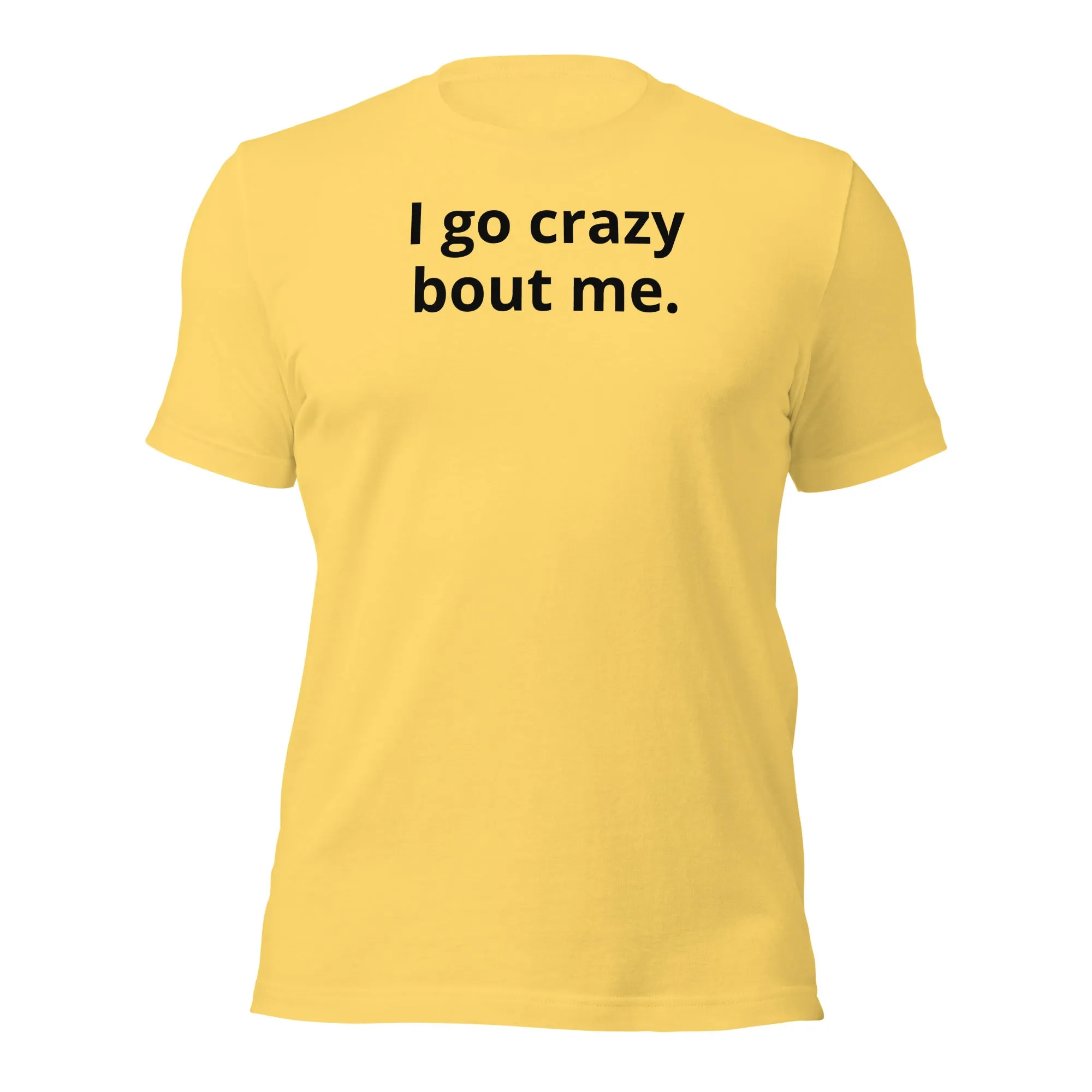Crazy Bout Me Unisex T-Shirt Black Letters on Solid Colors ***CHOOSE T-SHIRT COLOR***