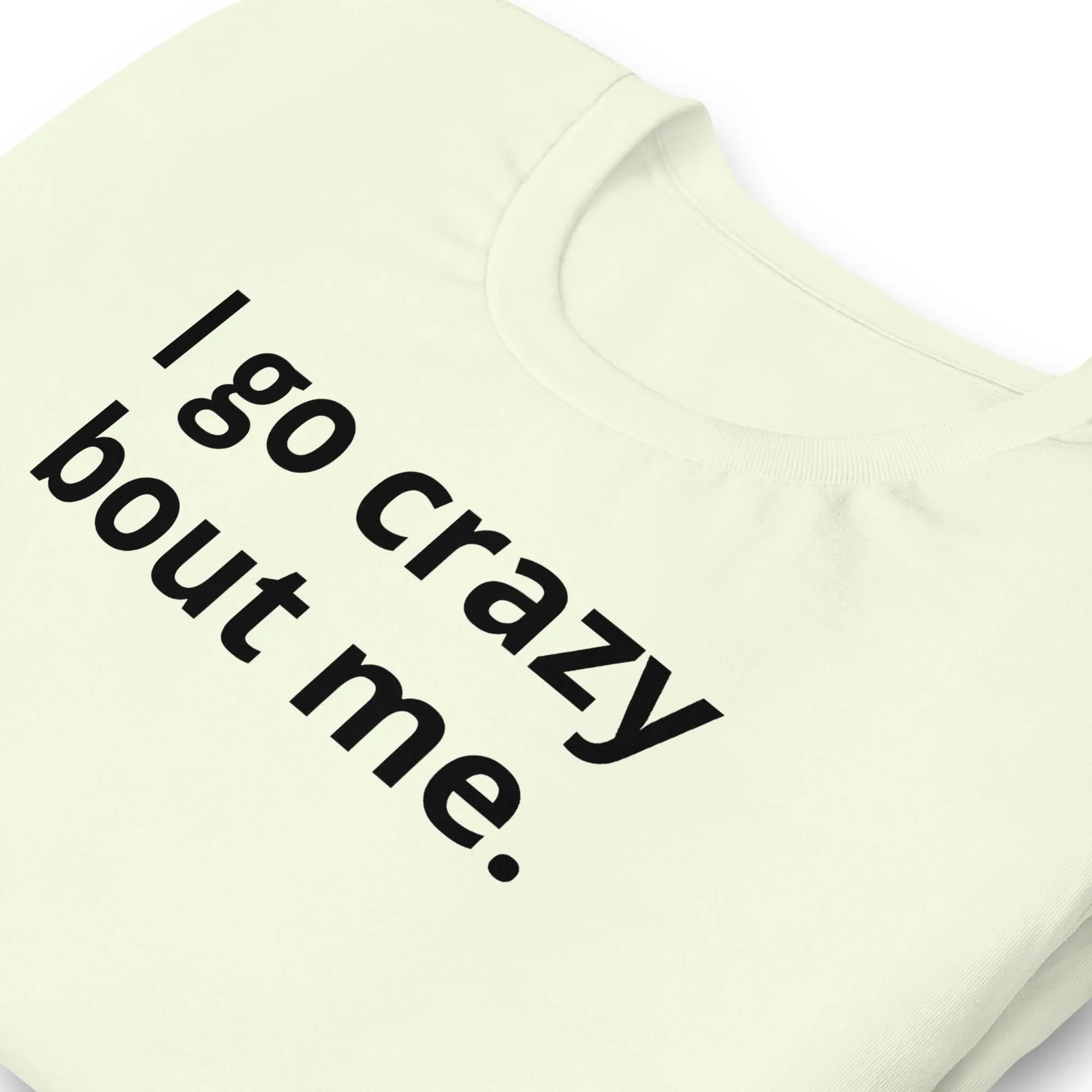 Crazy Bout Me Unisex T-Shirt Black Letters on Solid Colors ***CHOOSE T-SHIRT COLOR***