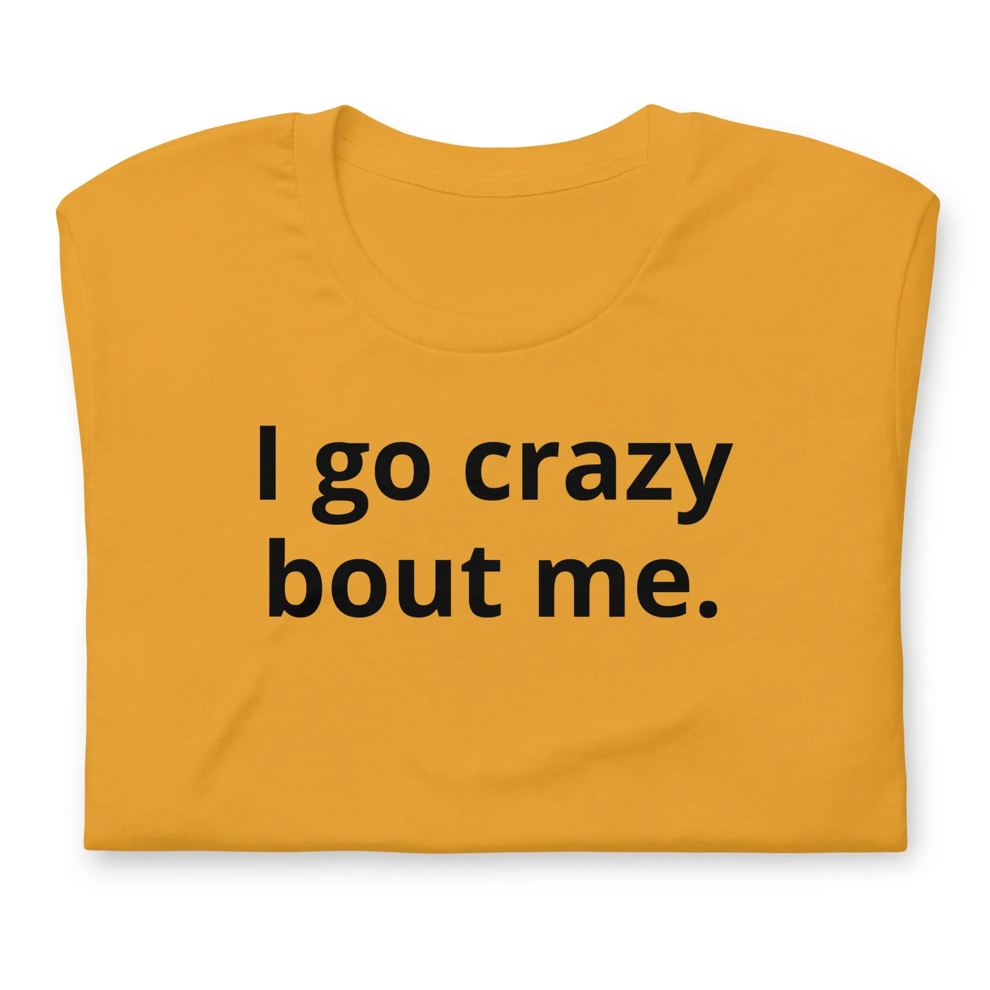Crazy Bout Me Unisex T-Shirt Black Letters on Solid Colors ***CHOOSE T-SHIRT COLOR***