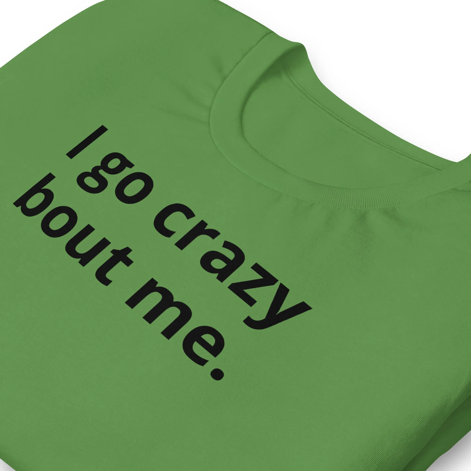 Crazy Bout Me Unisex T-Shirt Black Letters on Solid Colors ***CHOOSE T-SHIRT COLOR***