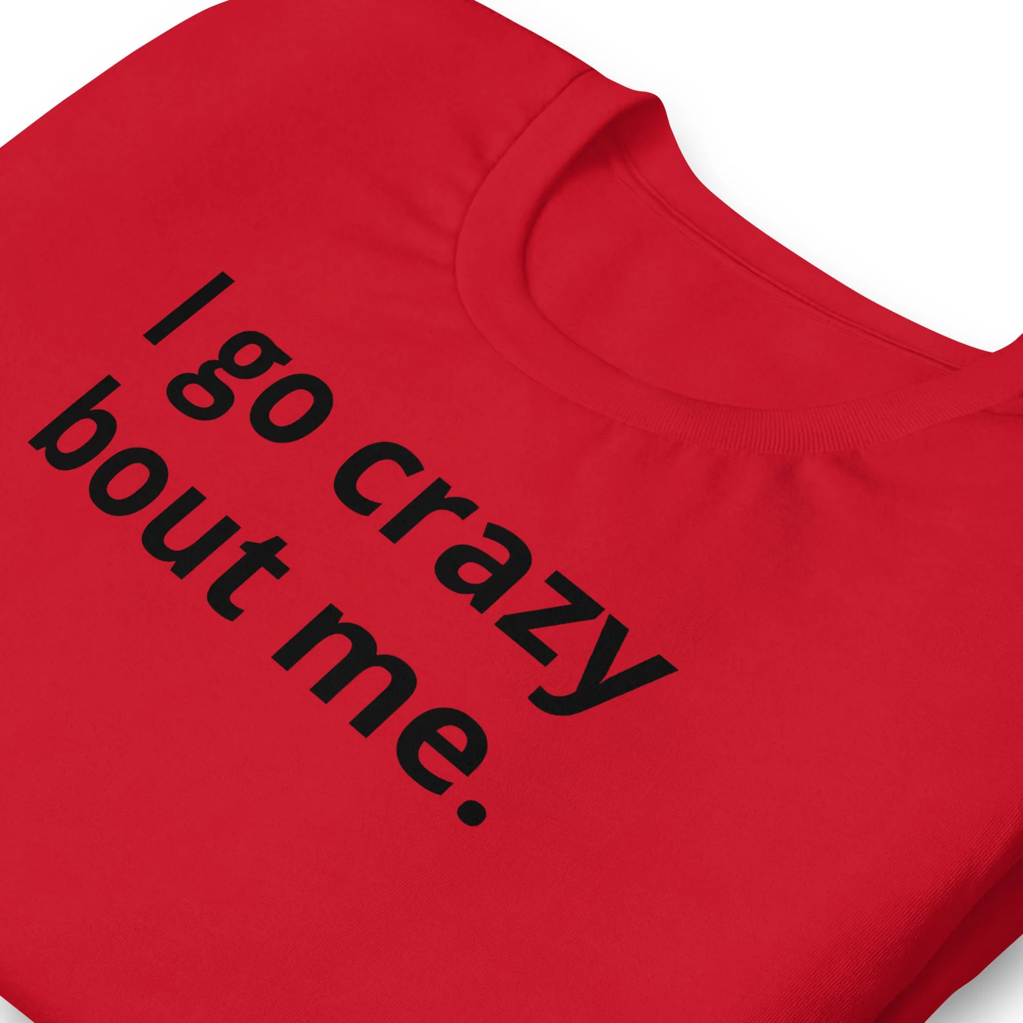Crazy Bout Me Unisex T-Shirt Black Letters on Solid Colors ***CHOOSE T-SHIRT COLOR***