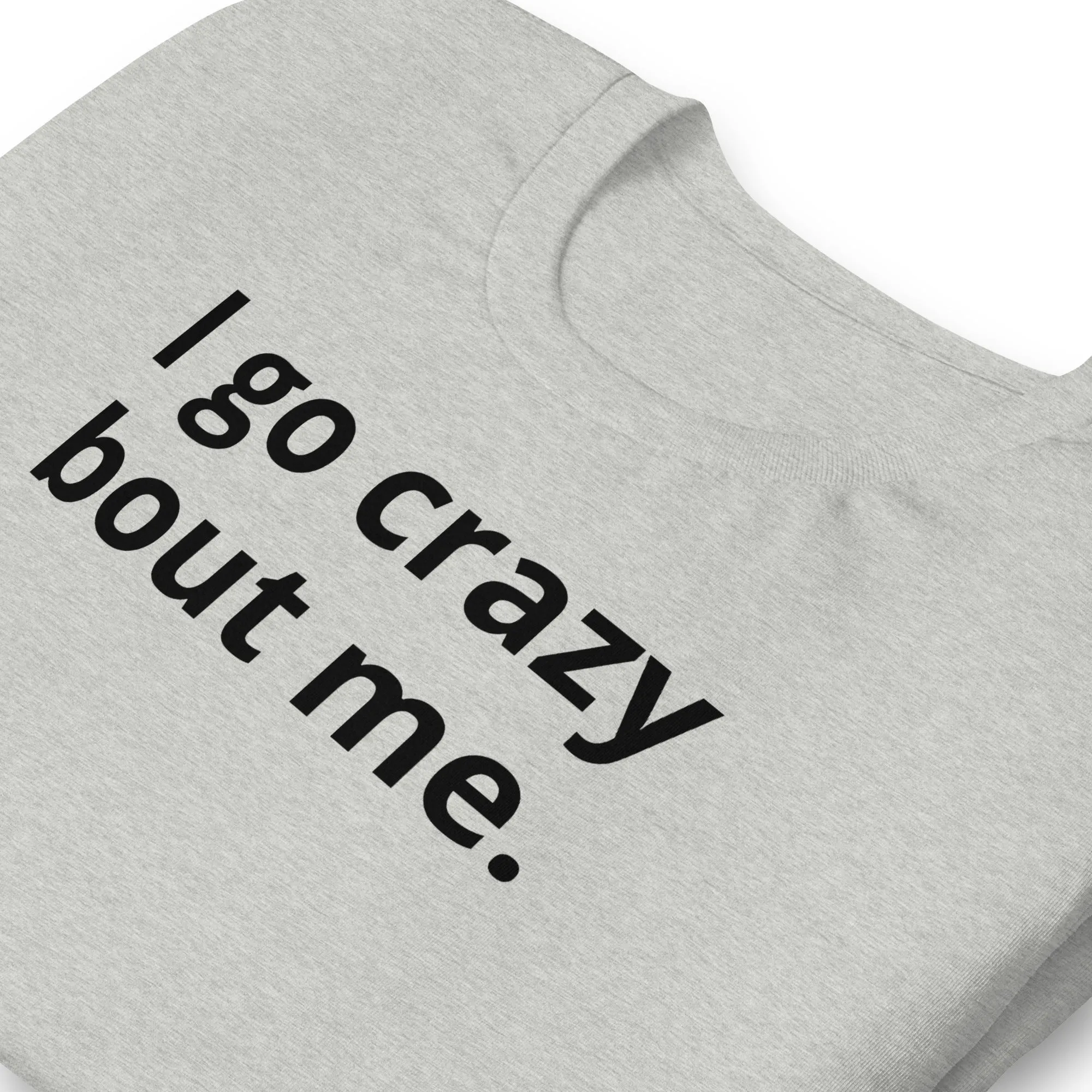 Crazy Bout Me Unisex T-Shirt Black Letters on Solid Colors ***CHOOSE T-SHIRT COLOR***