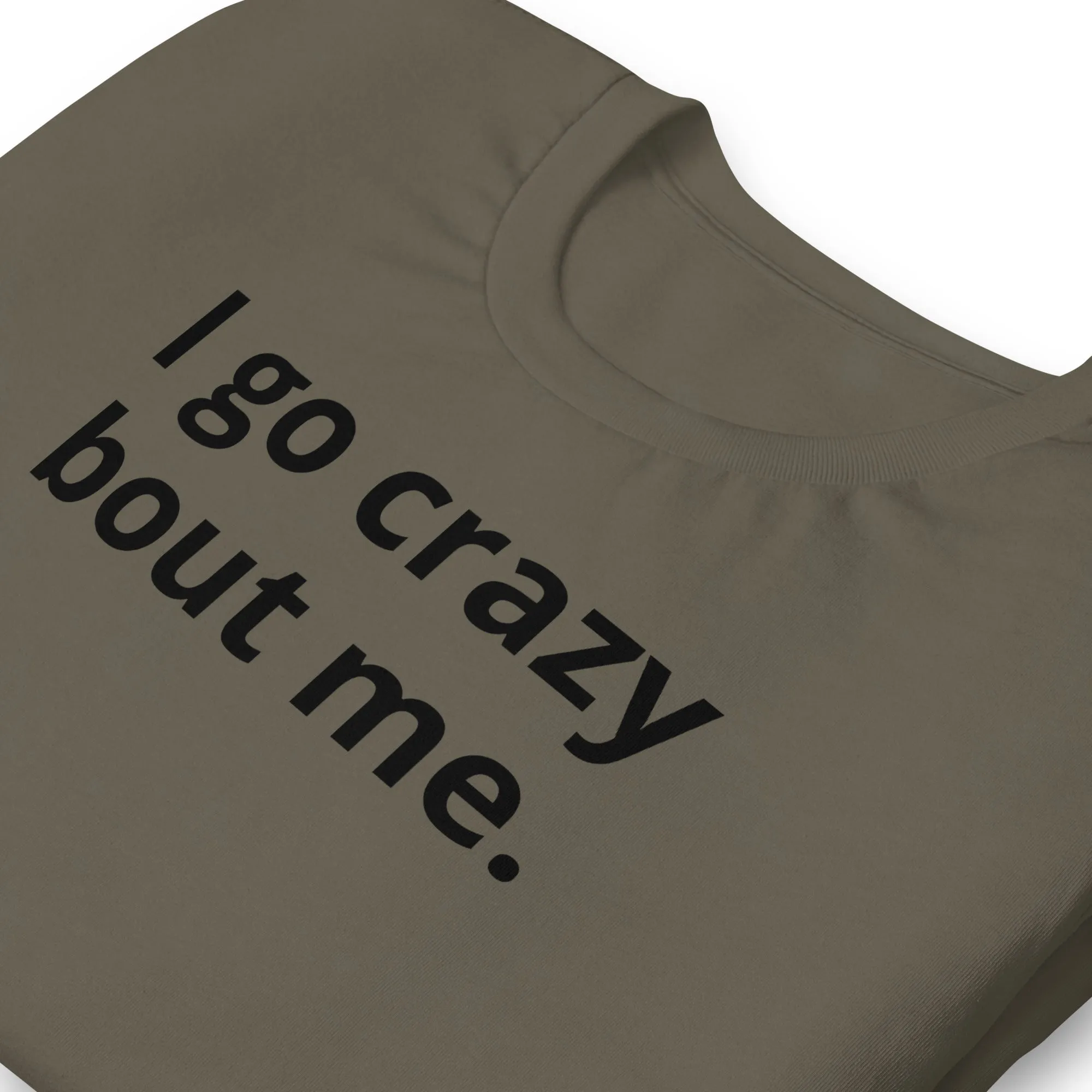 Crazy Bout Me Unisex T-Shirt Black Letters on Solid Colors ***CHOOSE T-SHIRT COLOR***