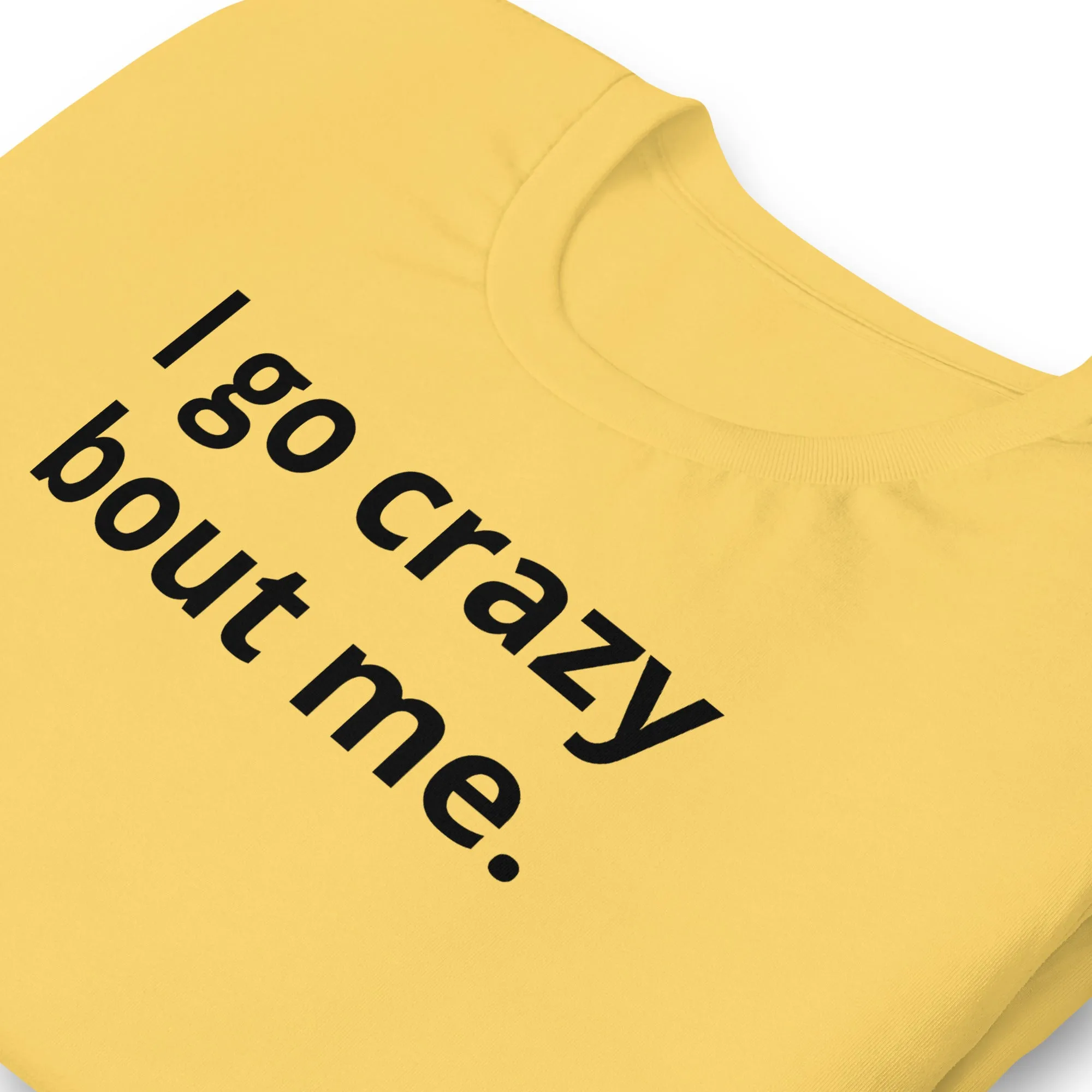 Crazy Bout Me Unisex T-Shirt Black Letters on Solid Colors ***CHOOSE T-SHIRT COLOR***