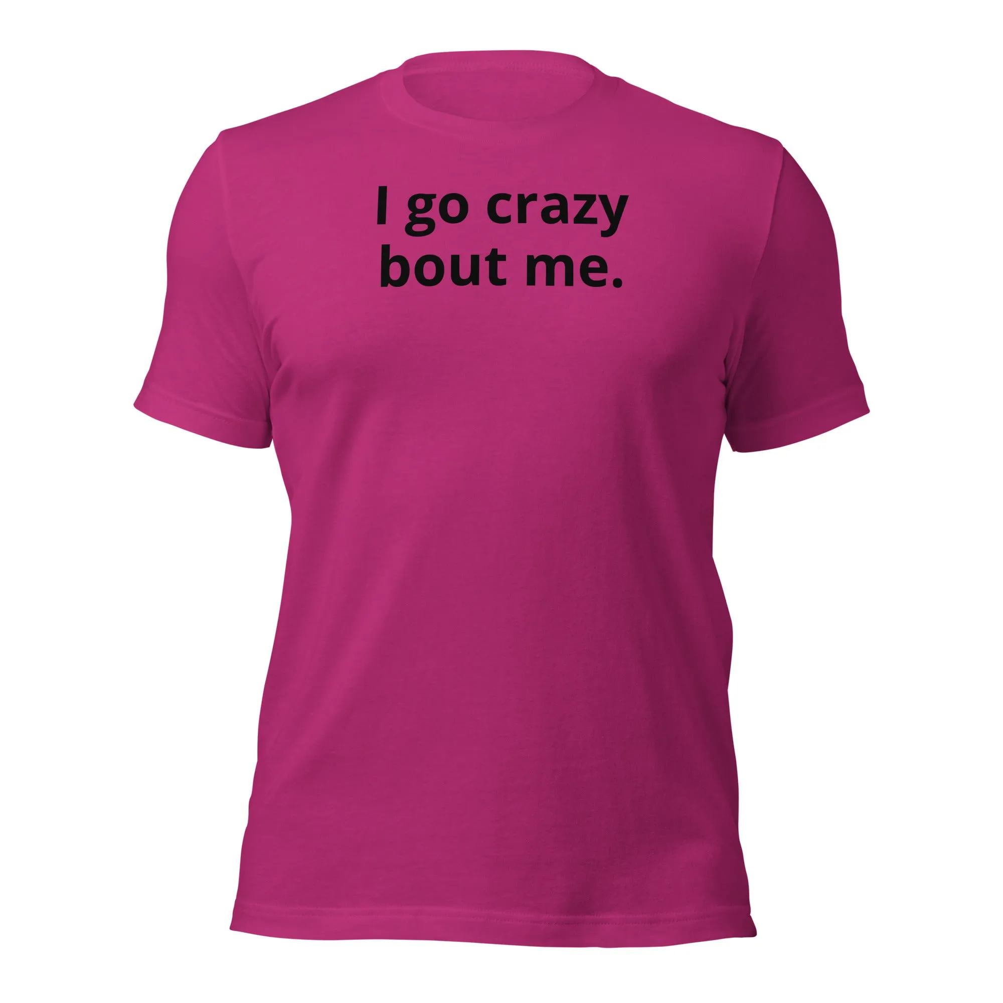 Crazy Bout Me Unisex T-Shirt Black Letters on Solid Colors ***CHOOSE T-SHIRT COLOR***