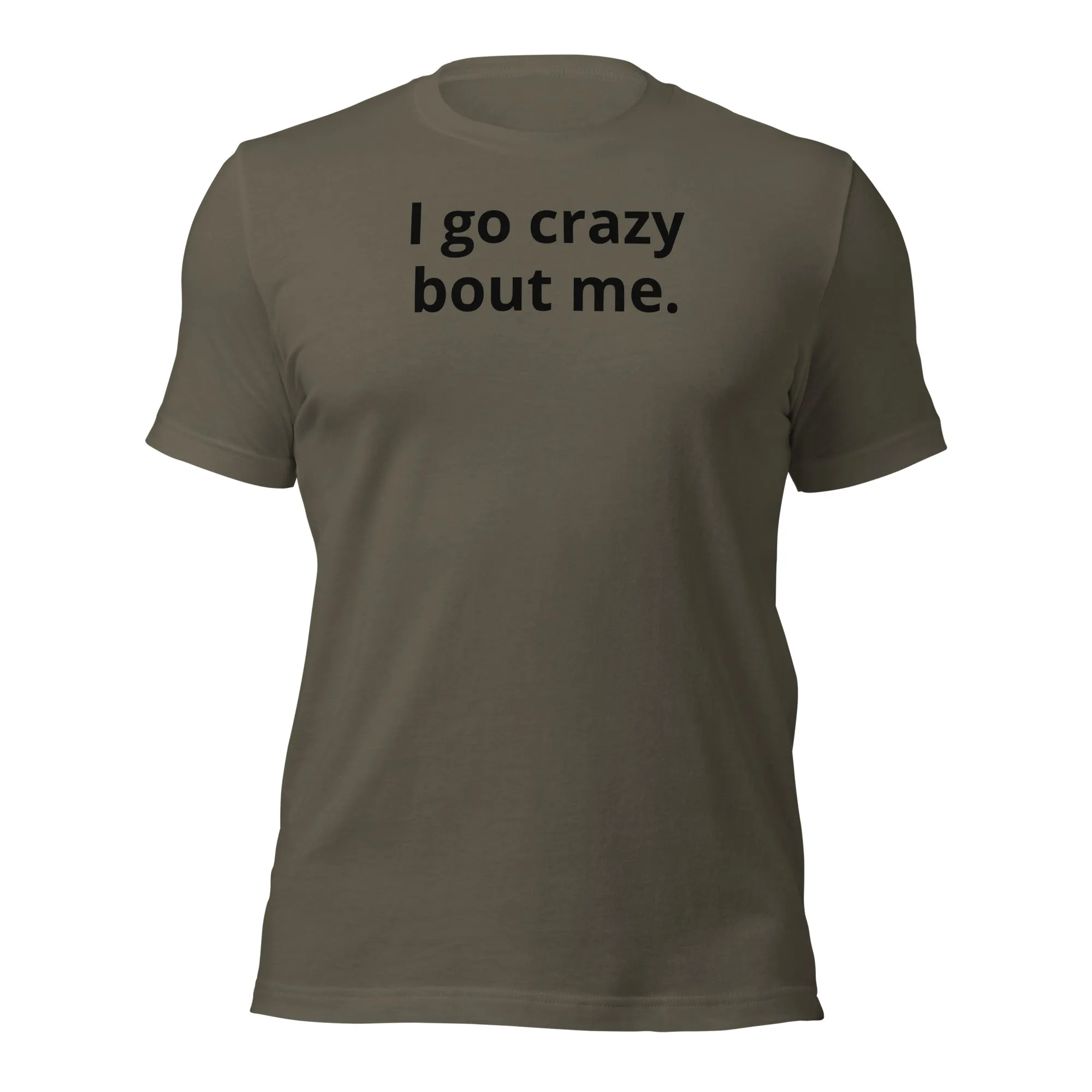 Crazy Bout Me Unisex T-Shirt Black Letters on Solid Colors ***CHOOSE T-SHIRT COLOR***