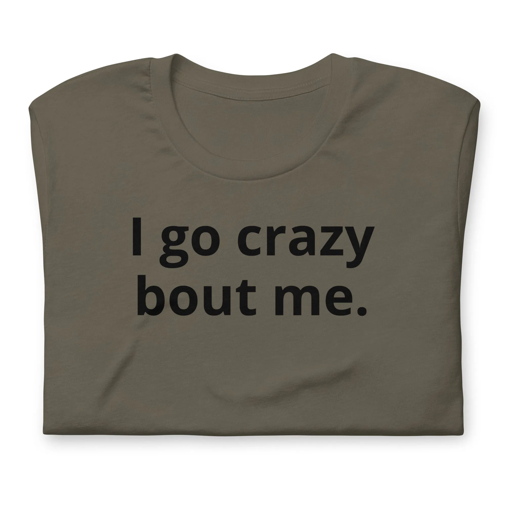 Crazy Bout Me Unisex T-Shirt Black Letters on Solid Colors ***CHOOSE T-SHIRT COLOR***