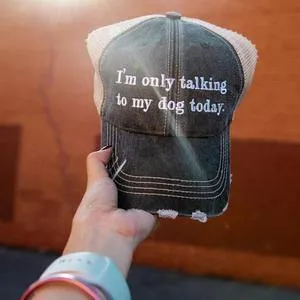 Dog hats I'm only talking to my dog today Embroidered distressed trucker cap Unisex