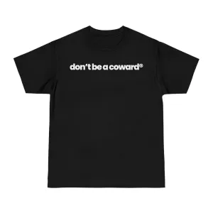 Don’t Be A Coward v2 T-shirt