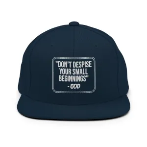 Don't Despise Your Small Beginnings Snapback Hat