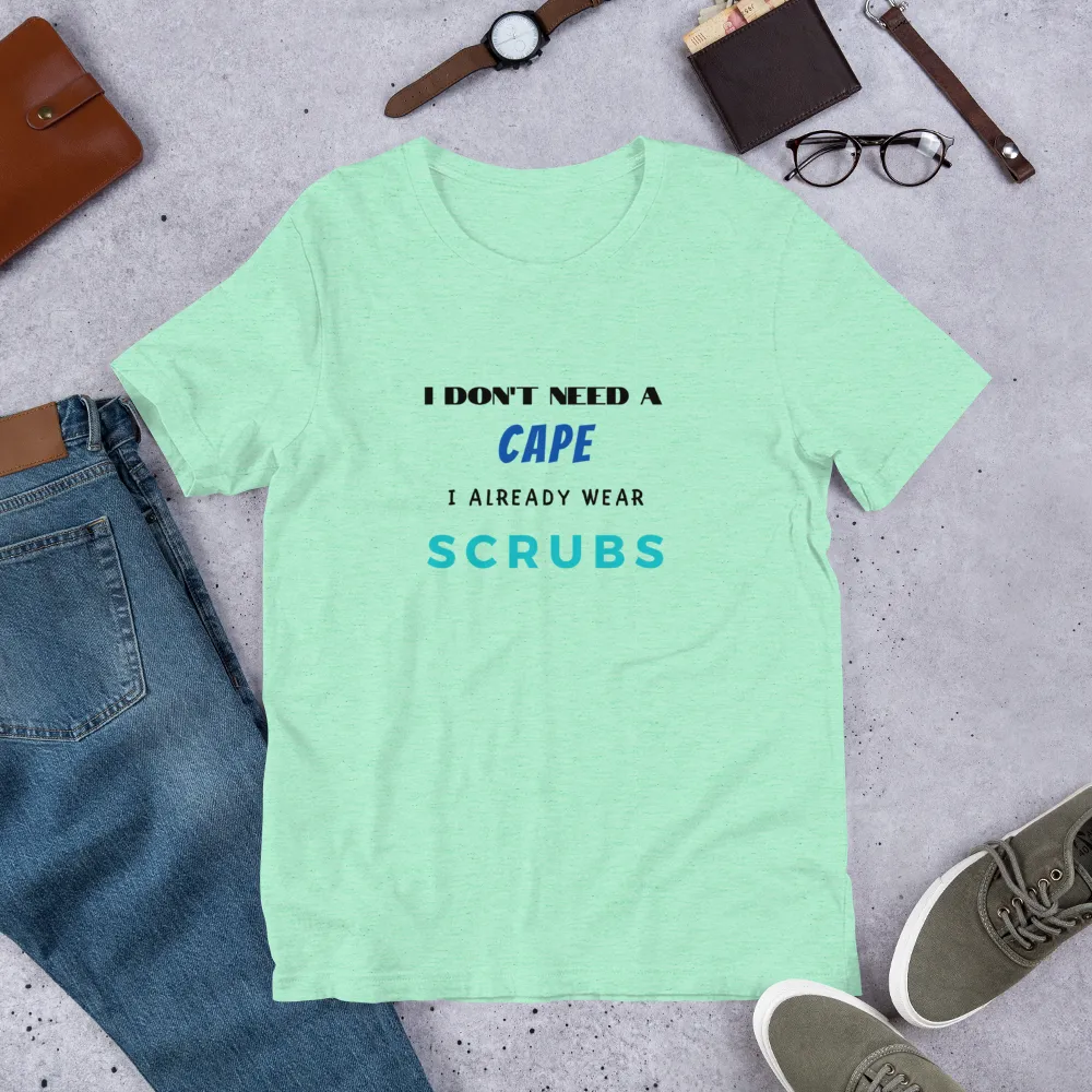 DON'T NEED A CAPE Short-Sleeve Unisex T-Shirt