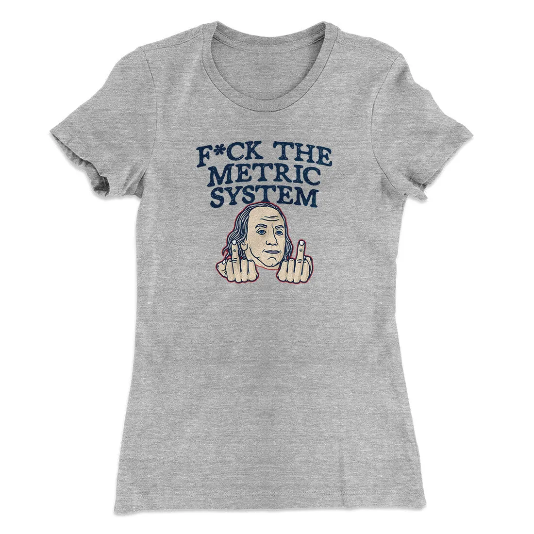F*Ck The Metric System Women's T-Shirt