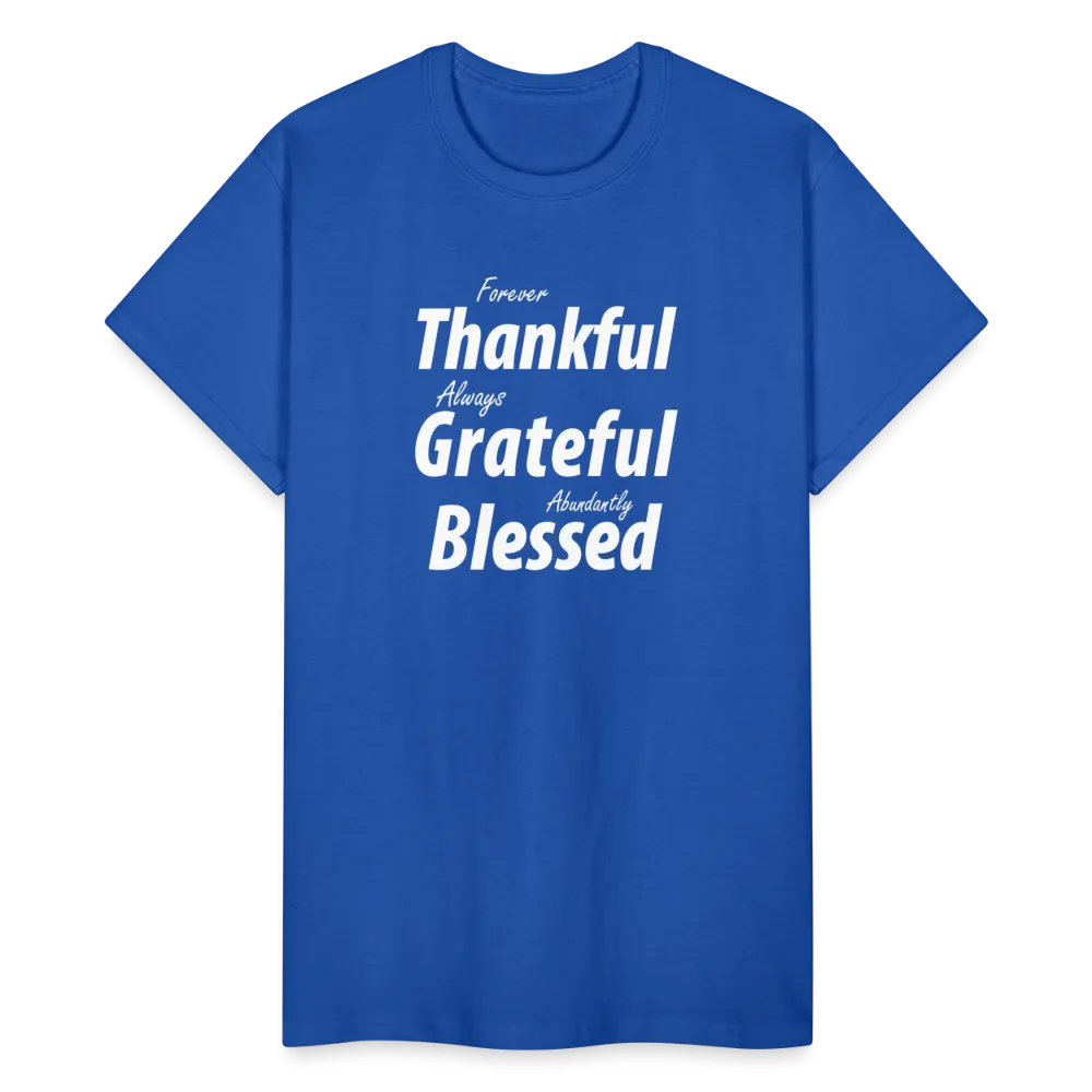 Forever Thankful - Always Grateful - Abundantly Blessed Unisex T-Shirt
