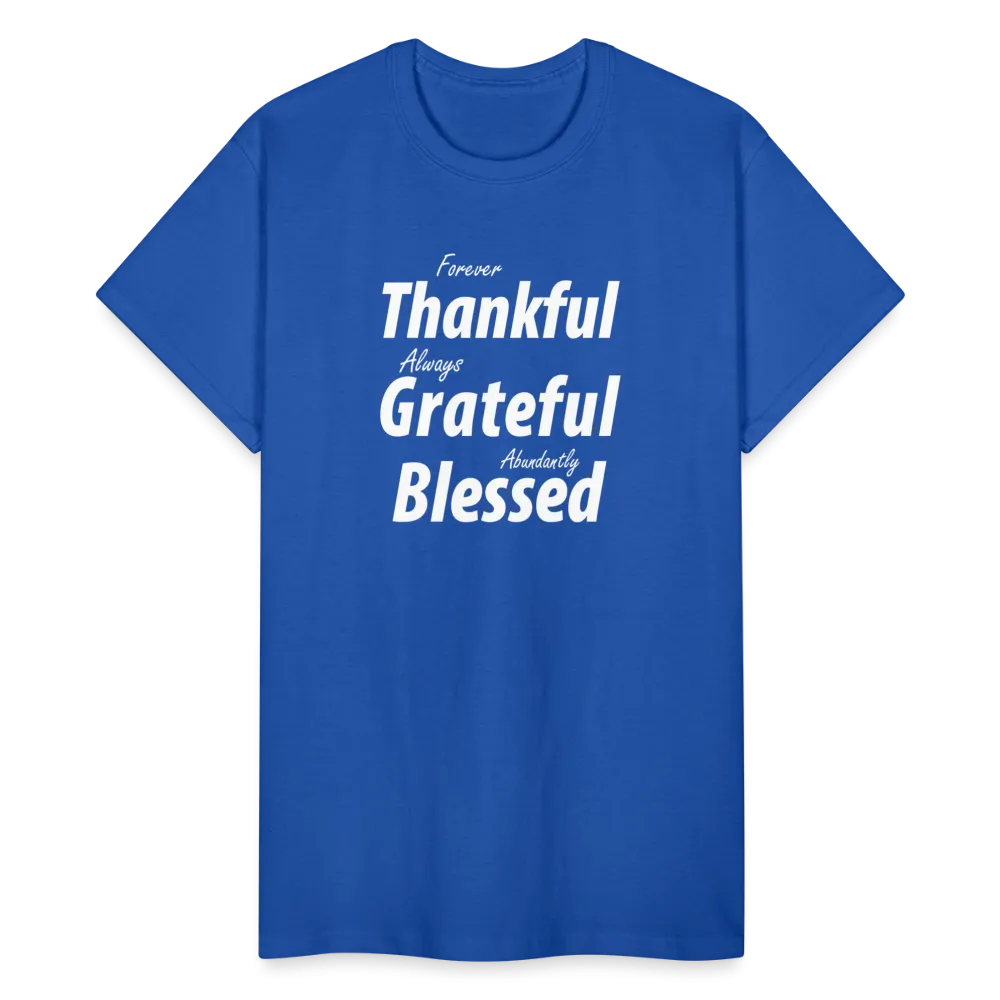Forever Thankful - Always Grateful - Abundantly Blessed Unisex T-Shirt