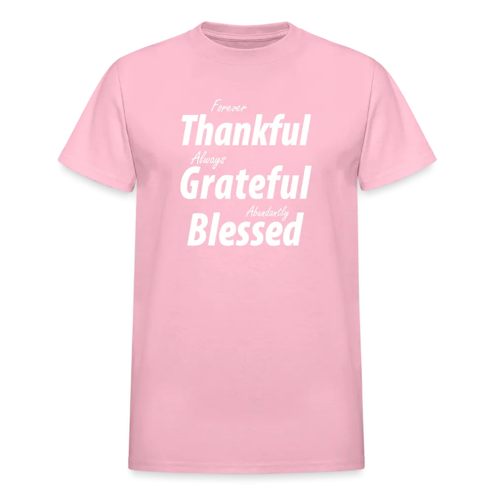 Forever Thankful - Always Grateful - Abundantly Blessed Unisex T-Shirt