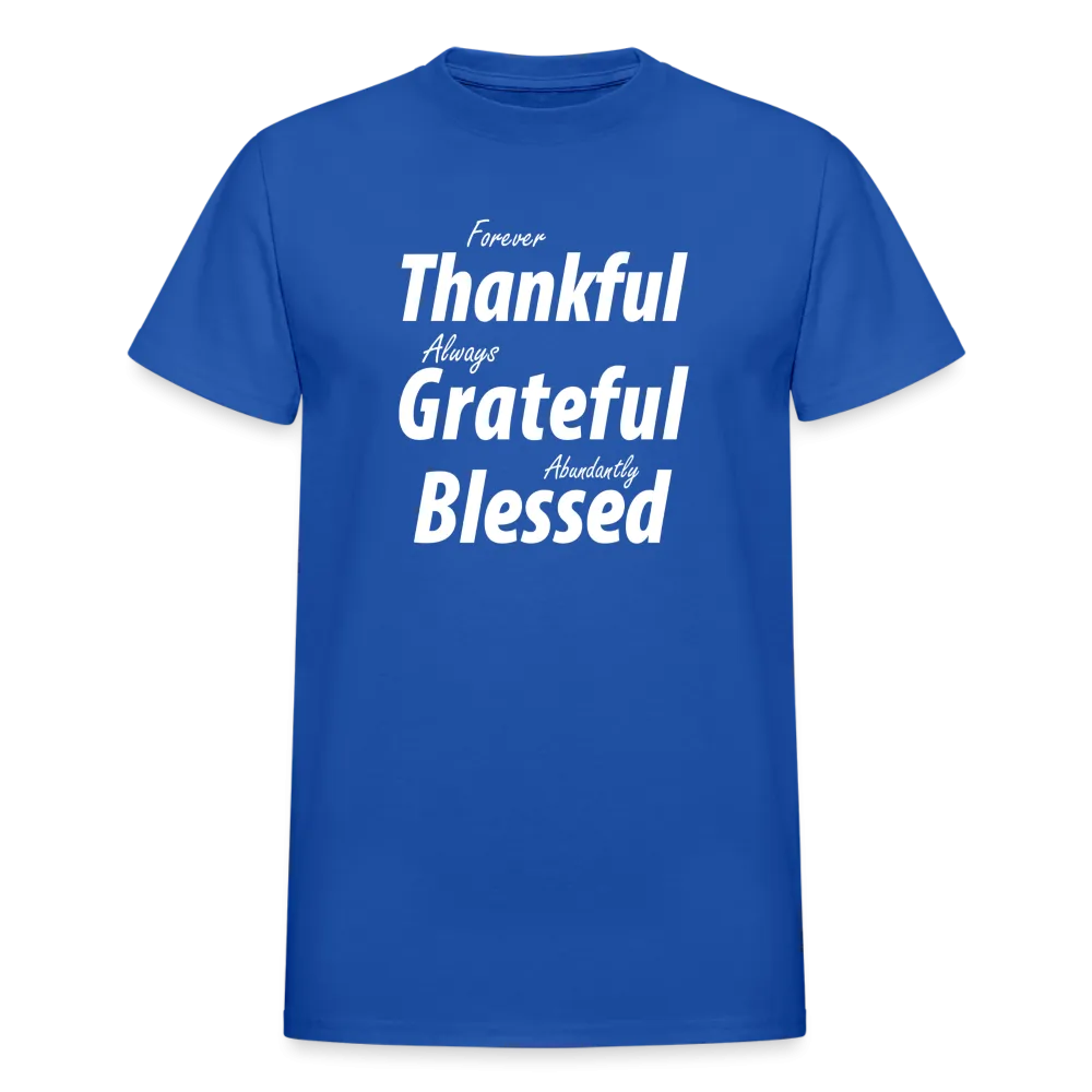 Forever Thankful - Always Grateful - Abundantly Blessed Unisex T-Shirt
