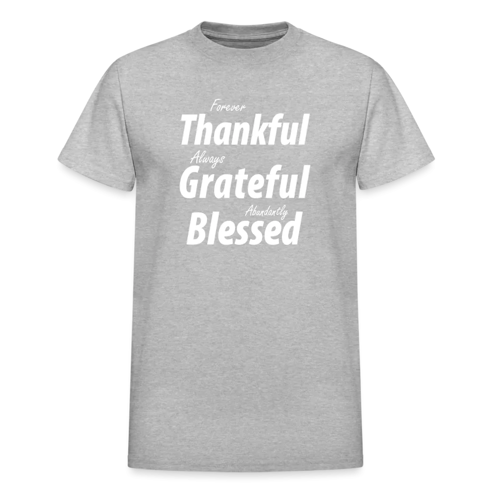 Forever Thankful - Always Grateful - Abundantly Blessed Unisex T-Shirt