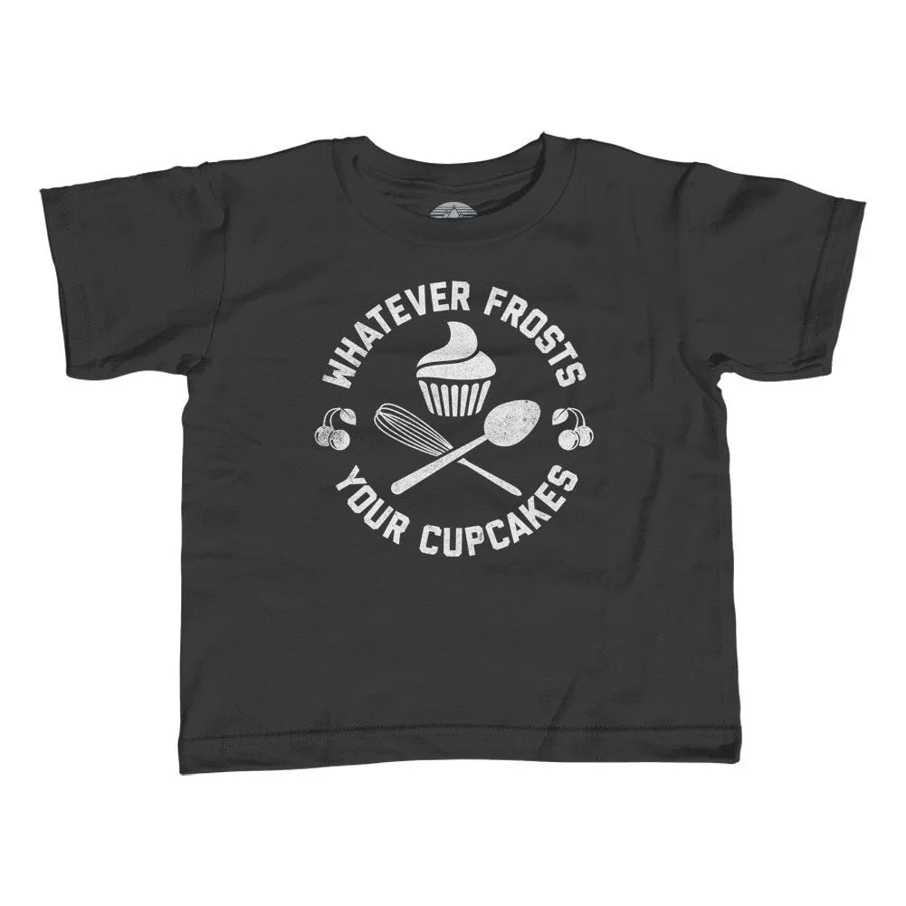 Girl's Whatever Frosts Your Cupcakes T-Shirt - Unisex Fit
