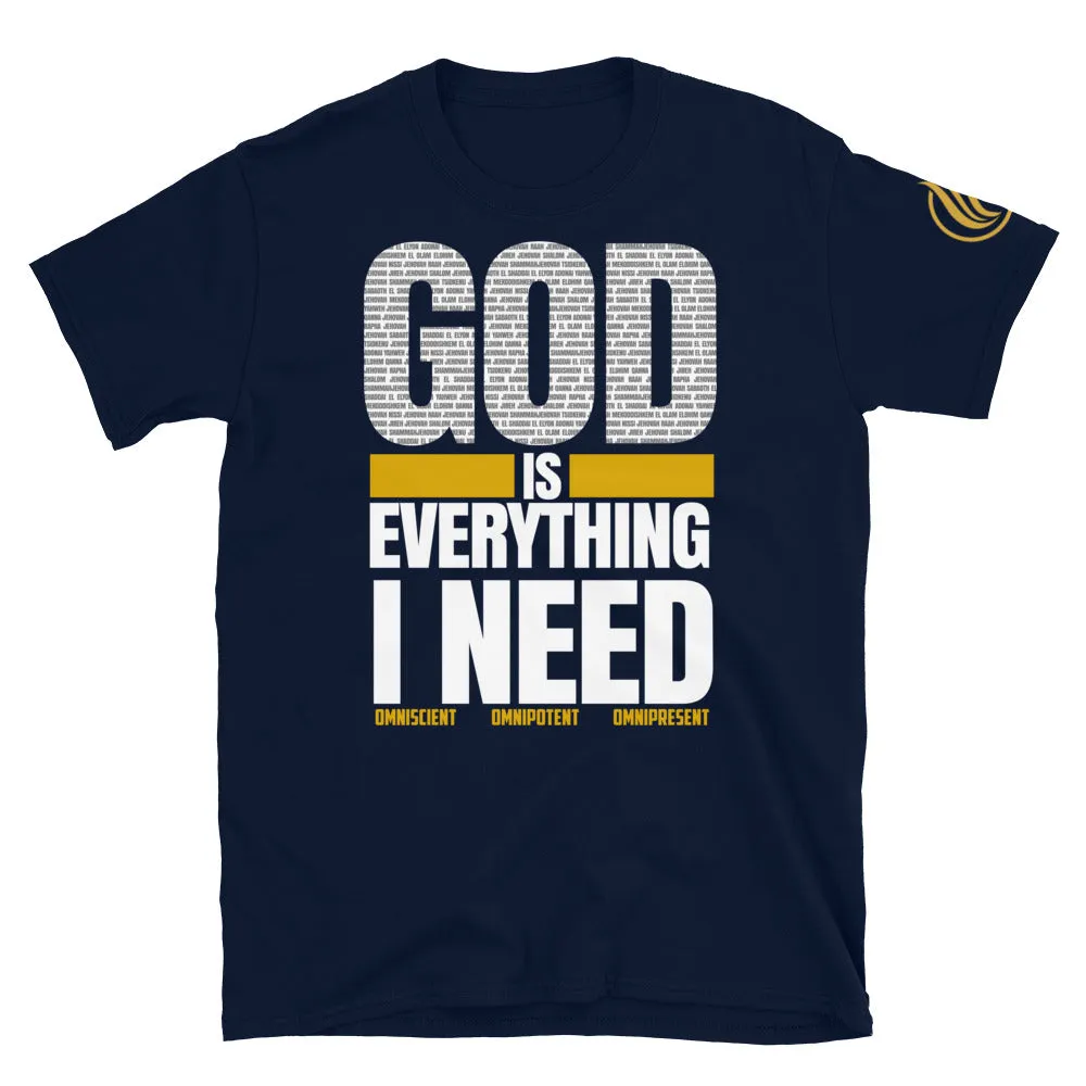 God is Everything I Need T-Shirt