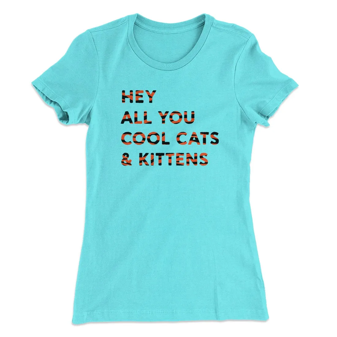 Hey All You Cool Cats And Kittens Women's T-Shirt