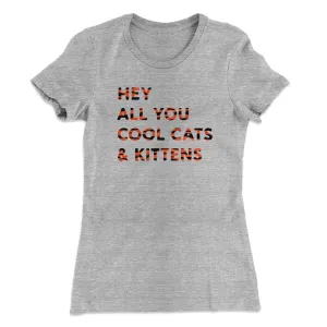 Hey All You Cool Cats And Kittens Women's T-Shirt