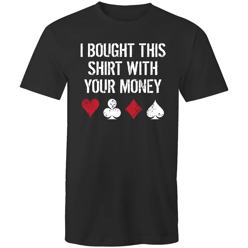 I bought this shirt with your $ T-Shirt