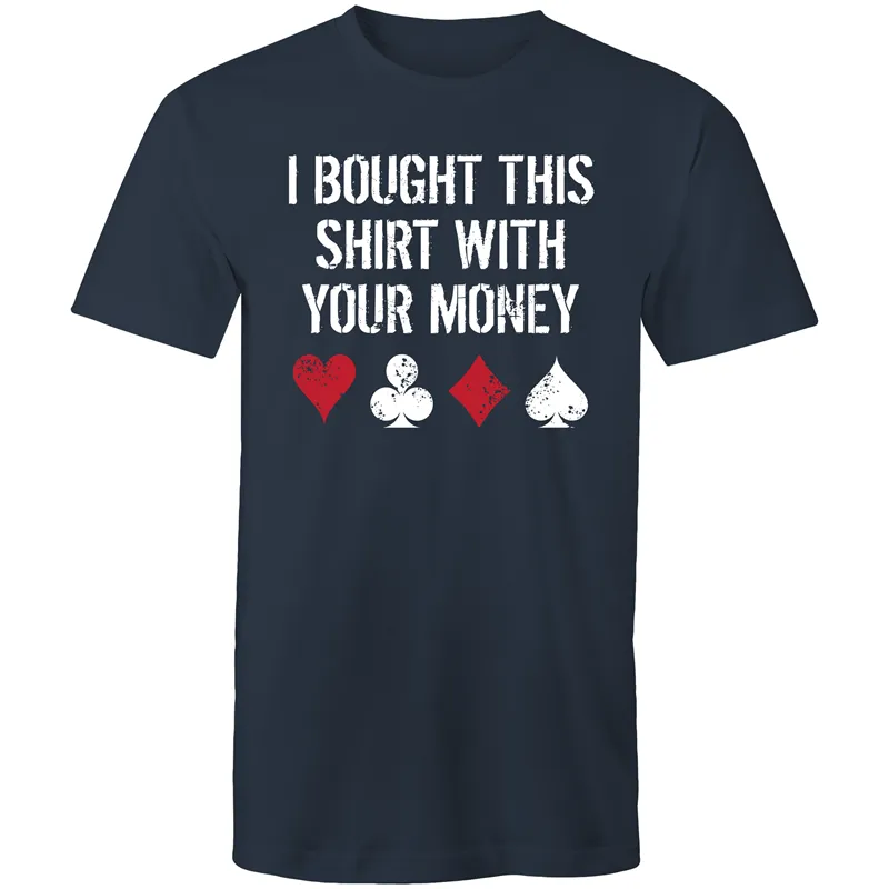 I bought this shirt with your $ T-Shirt
