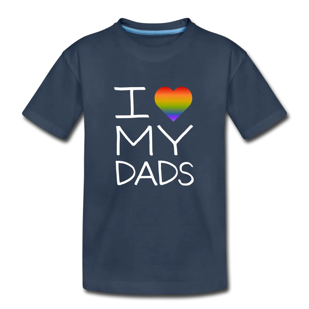 I Love My Dads Kid’s Premium Organic T-Shirt