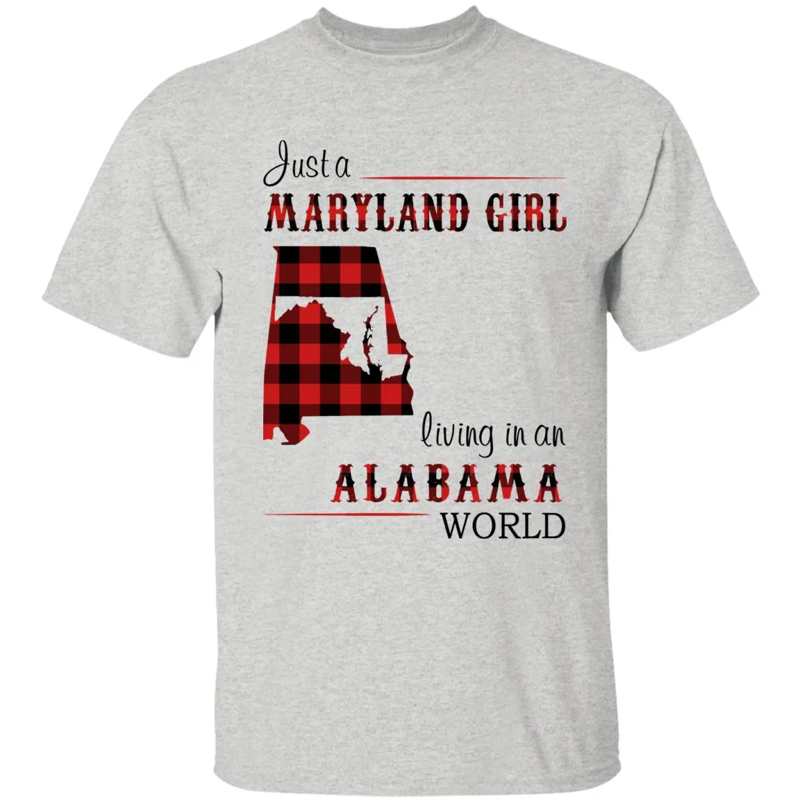 Just A Maryland Girl Living In An Alabama World T-shirt