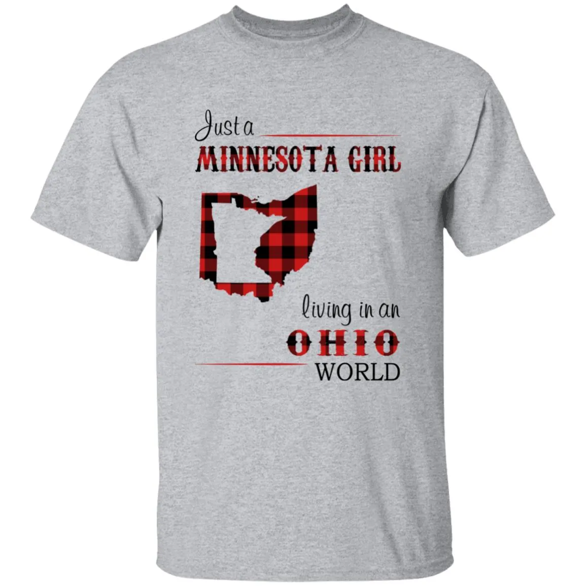 Just A Minnesota Girl Living In An Ohio World T-shirt