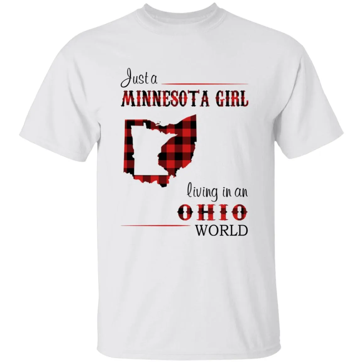 Just A Minnesota Girl Living In An Ohio World T-shirt